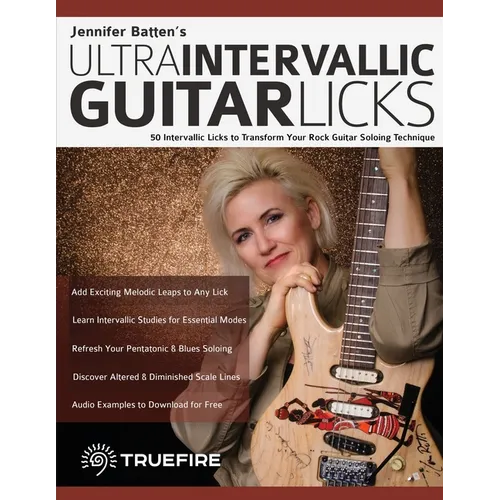 Jennifer Batten's Ultra-Intervallic Guitar Licks: 50 Intervallic Licks to Transform Your Rock Guitar Soloing Technique - Paperback