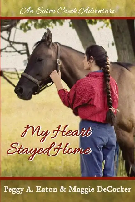 My Heart Stayed Home: An Eaton Creek Adventure - Paperback
