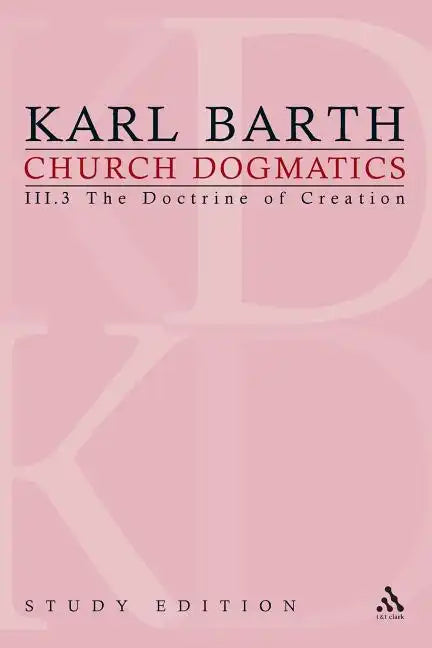 Church Dogmatics Study Edition 18: The Doctrine of Creation III.3 Â§ 50-51 - Paperback