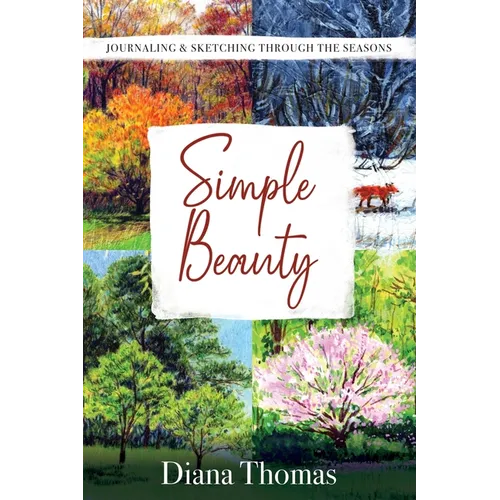 Simple Beauty: Journaling & Sketching Through the Seasons - Paperback