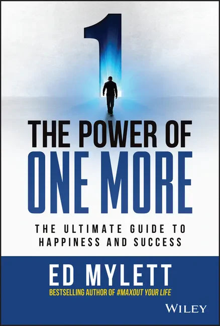 The Power of One More: The Ultimate Guide to Happiness and Success - Hardcover
