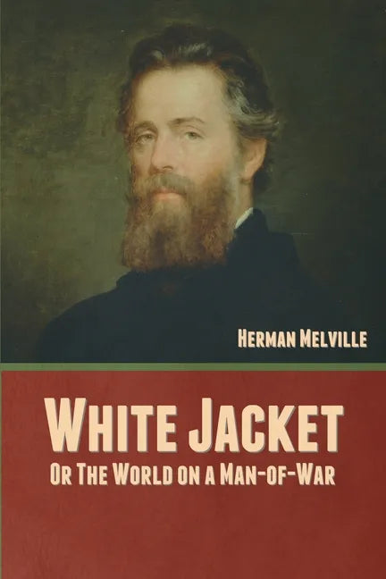 White Jacket; Or, The World on a Man-of-War - Paperback