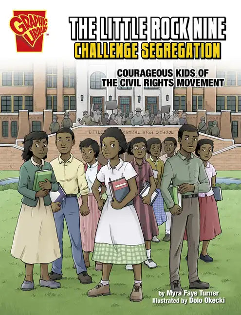 The Little Rock Nine Challenge Segregation: Courageous Kids of the Civil Rights Movement - Paperback