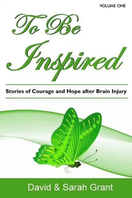 To Be Inspired: Stories of Courage and Hope after Brain Injury - Paperback