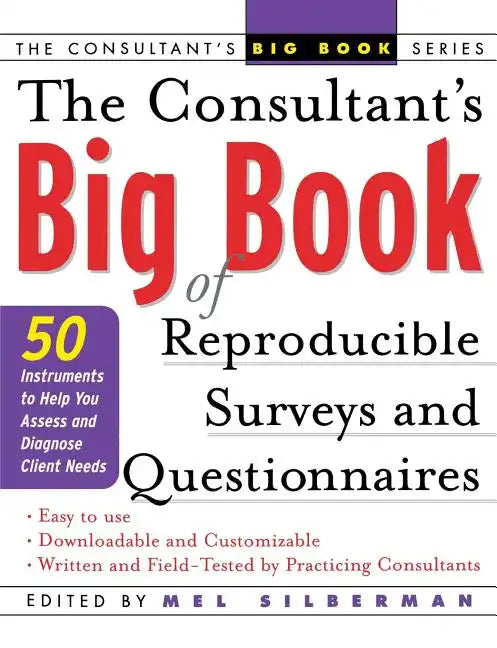 The Consultant's Big Book of Reproducible Surveys and Questionnaires: 50 Instruments to Help You Assess and Diagnose Client Needs - Paperback