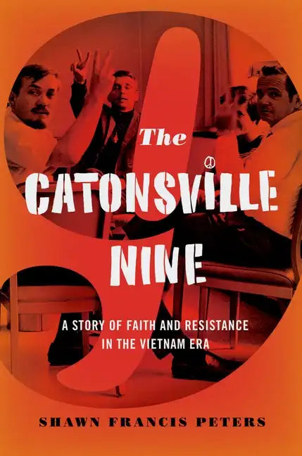 Catonsville Nine: A Story of Faith and Resistance in the Vietnam Era - Hardcover