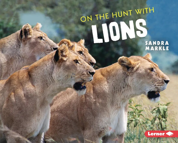 On the Hunt with Lions - Library Binding