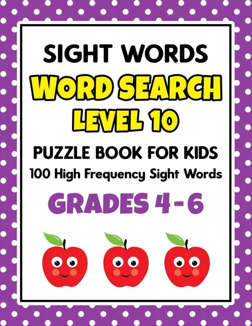 SIGHT WORDS Word Search Puzzle Book For Kids - LEVEL 10: 100 High Frequency Sight Words Reading Practice Workbook Grades 4th - 6th, Ages 9 - 11 Years - Paperback