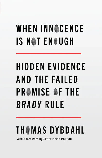 When Innocence Is Not Enough: Hidden Evidence and the Failed Promise of the Brady Rule - Hardcover