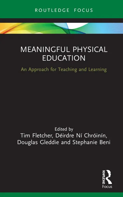Meaningful Physical Education: An Approach for Teaching and Learning - Hardcover