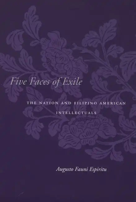 Five Faces of Exile: The Nation and Filipino American Intellectuals - Paperback
