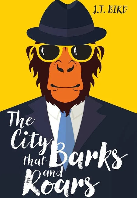 The City That Barks And Roars: A thrilling detective mystery in a world of walking talking animals - Hardcover