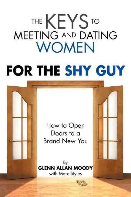 The Keys to Meeting and Dating Women: For the Shy Guy - Paperback