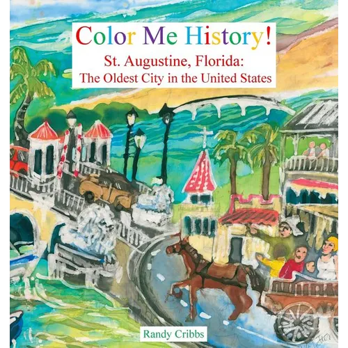 Color Me History!: St. Augustine, Florida: The Oldest City in the United States - Paperback