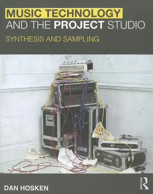 Music Technology and the Project Studio: Synthesis and Sampling - Paperback