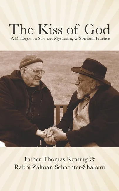 The Kiss of God: A Dialogue on Science, Mysticism, & Spiritual Practice - Paperback
