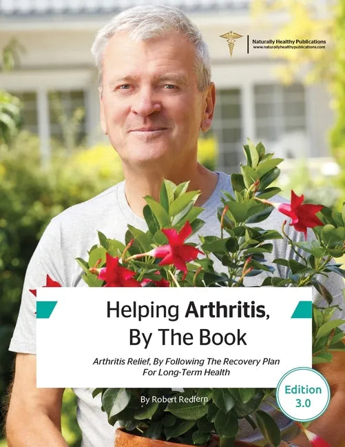 Helping Arthritis, By The Book: Arthritis Relief, By Following The Recovery Plan For Long-Term Health - Paperback