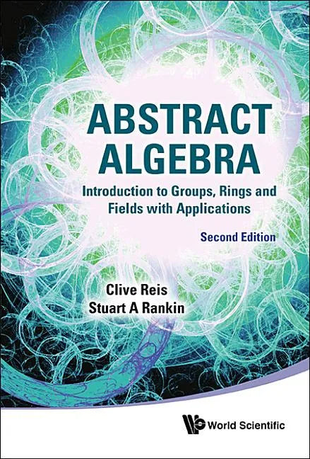 Abstract Algebra: Introduction to Groups, Rings and Fields with Applications (Second Edition) - Paperback
