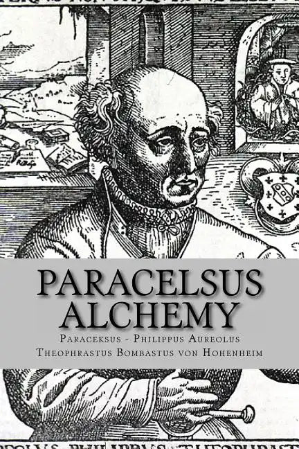 Paracelsus - Alchemy: The Alchemical Writings of Paracelsus - Paperback