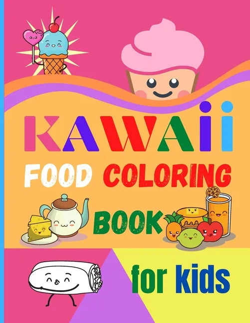 Kawaii Food Coloring Book for Kids: Large Print Coloring Book of Kawaii Food Kawaii Food Coloring Book for Toddlers Easy Level for Fun and Educational - Paperback