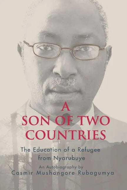 A Son of Two Countries: The education of a refugee from nyarubuye - Paperback