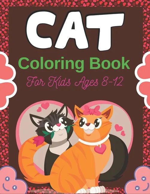 CAT Coloring Book For Kids Ages 8-12: Cute Cat Coloring books for girls and boys, Easy to Hard Designs (Perfect gifts for Children's) - Paperback