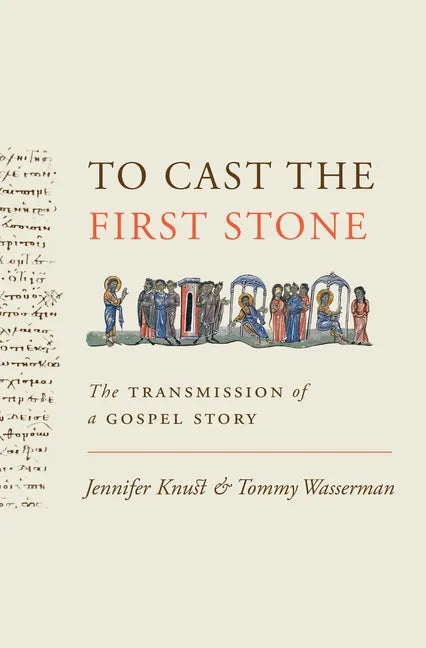 To Cast the First Stone: The Transmission of a Gospel Story - Paperback