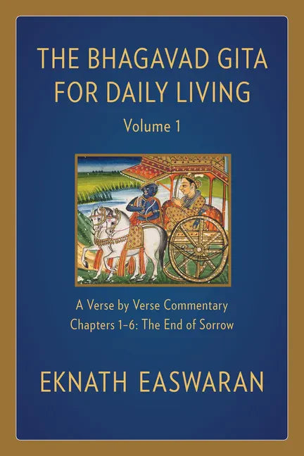 The Bhagavad Gita for Daily Living, Volume 1: A Verse-By-Verse Commentary: Chapters 1-6 the End of Sorrow - Hardcover