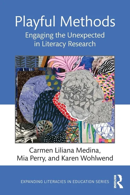 Playful Methods: Engaging the Unexpected in Literacy Research - Paperback