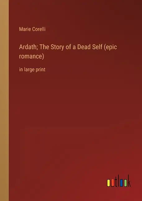 Ardath; The Story of a Dead Self (epic romance): in large print - Paperback