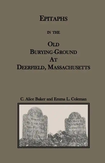 Epitaphs in the Old Burying-Ground at Deerfield, Massachusetts - Paperback