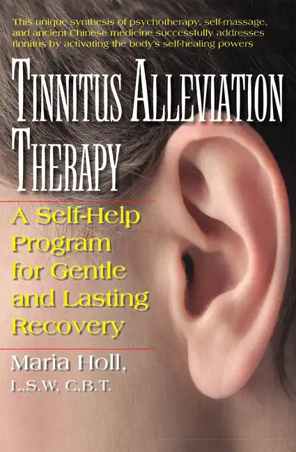 Tinnitus Alleviation Therapy: A Self-Help Program for Gentle and Lasting Recovery - Paperback