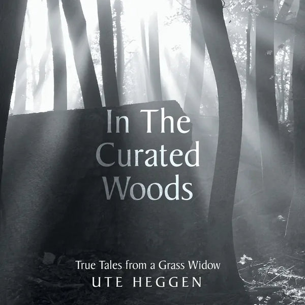 In the Curated Woods: True Tales from a Grass Widow - Paperback