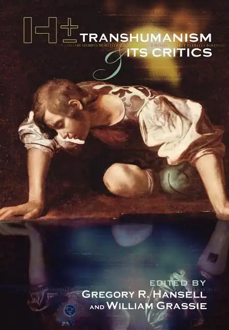 H]/-: Transhumanism and Its Critics - Hardcover