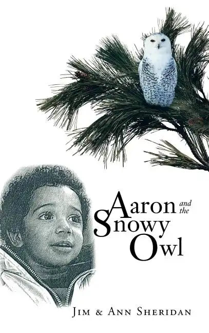 Aaron and the Snowy Owl - Hardcover