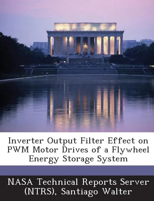 Inverter Output Filter Effect on Pwm Motor Drives of a Flywheel Energy Storage System - Paperback