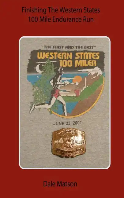 Finishing The Western States 100 Mile Endurance Run - Paperback