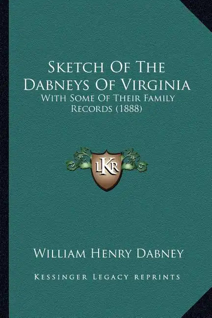 Sketch Of The Dabneys Of Virginia: With Some Of Their Family Records (1888) - Paperback
