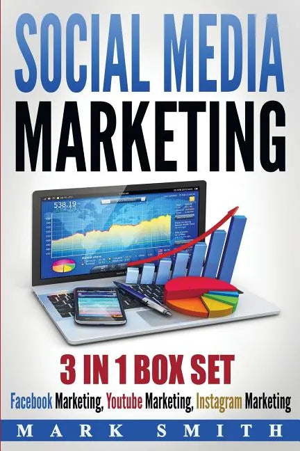 Social Media Marketing: Facebook Marketing, Youtube Marketing, Instagram Marketing - Paperback