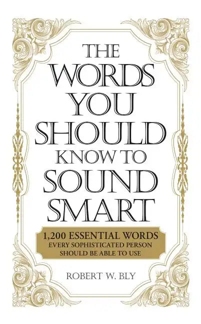 The Words You Should Know to Sound Smart: 1200 Essential Words Every Sophisticated Person Should Be Able to Use - Paperback
