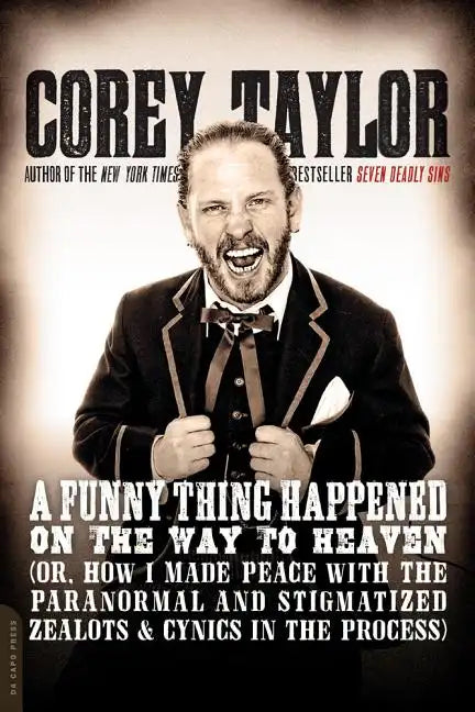 A Funny Thing Happened on the Way to Heaven: (Or, How I Made Peace with the Paranormal and Stigmatized Zealots and Cynics in the Process) - Paperback