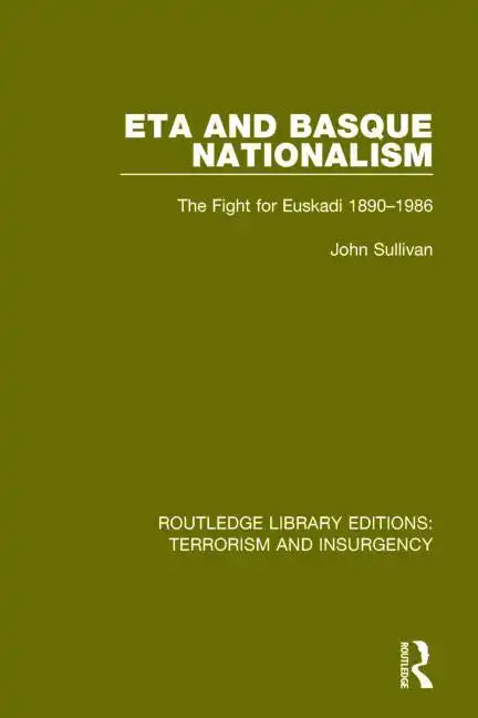 Eta and Basque Nationalism (Rle: Terrorism & Insurgency): The Fight for Euskadi 1890-1986 - Paperback