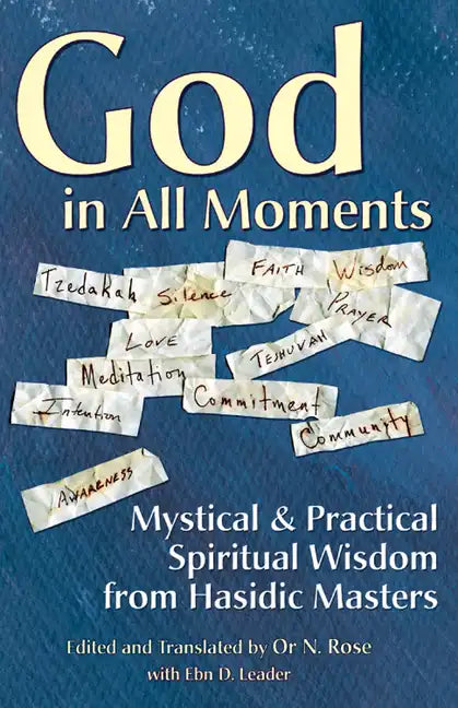 God in All Moments: Mystical & Practical Spiritual Wisdom from Hasidic Masters - Paperback