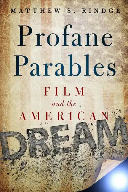 Profane Parables: Film and the American Dream - Hardcover