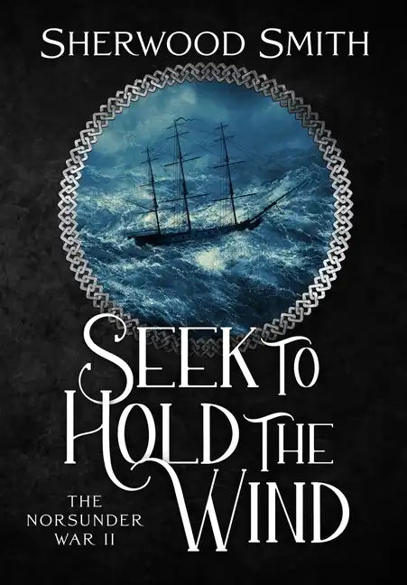 Seek to Hold The Wind: The Norsunder War II - Hardcover