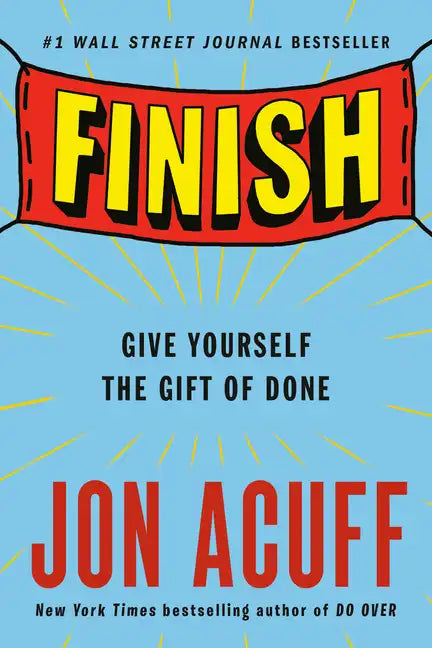 Finish: Give Yourself the Gift of Done - Paperback
