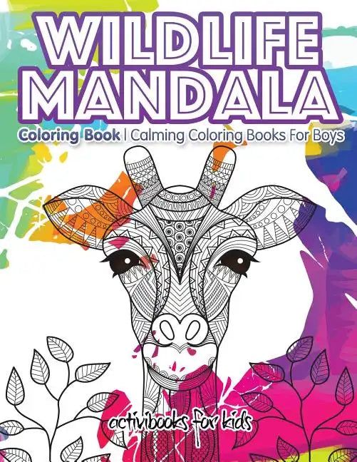 Wildlife Mandala Coloring Book: Calming Coloring Books For Boys - Paperback