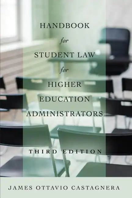 Handbook for Student Law for Higher Education Administrators, Third Edition - Paperback