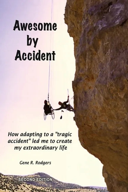 Awesome by Accident: How adapting to a "tragic accident" led me to create my extraordinary life - Paperback