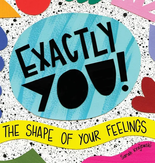 Exactly You! The Shape of Your Feelings - Hardcover